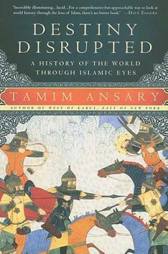 Destiny Disrupted: A History of the World Through Islamic Eyes – GOOD
