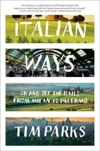 Italian Ways: On and Off the Rails from Milan to Palermo – Paperback – GOOD
