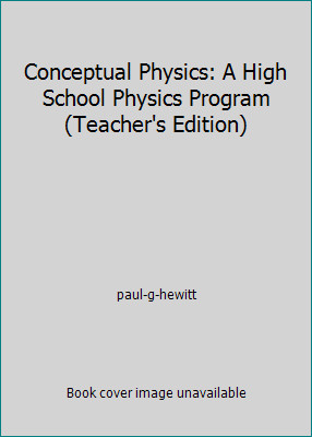Conceptual Physics: A High School Physics Program (Teacher’s Edition)