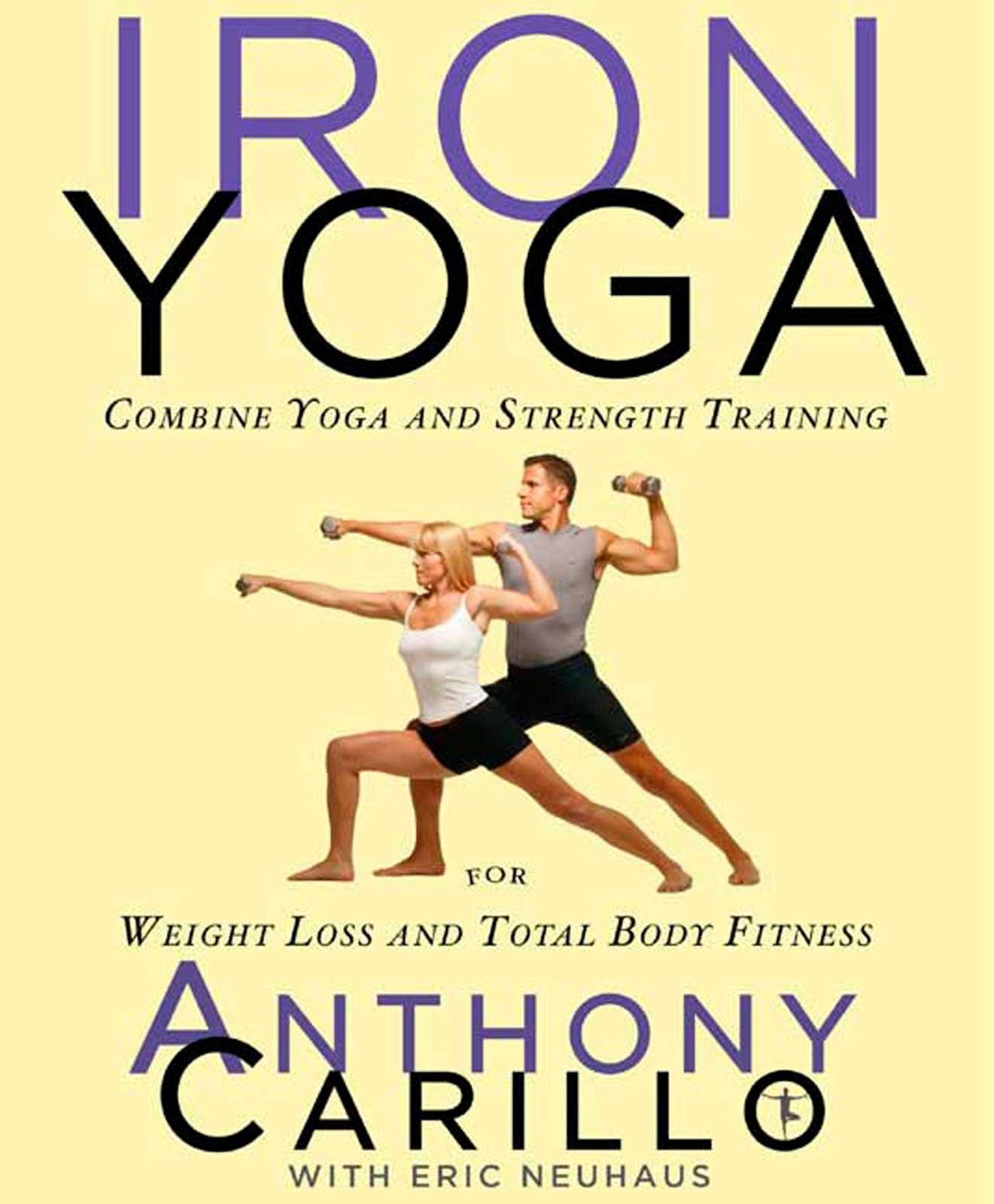 Iron Yoga: Combine Yoga And Strength Training For Weight Loss And Total Body…