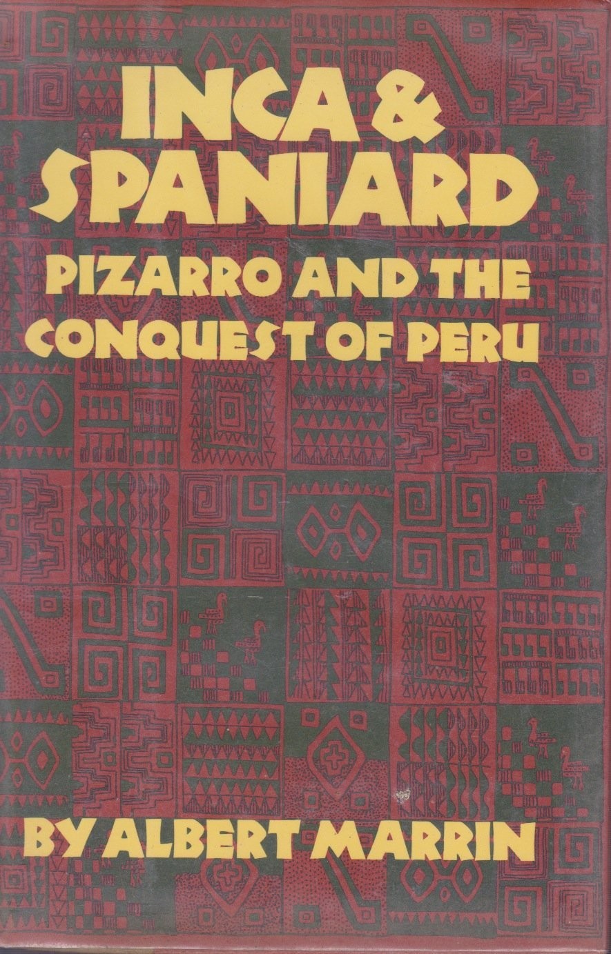 INCA & SPANIARD (PIZARRO & THE CONQUEST OF PERU): Book Two: The Gold of Cuzc…