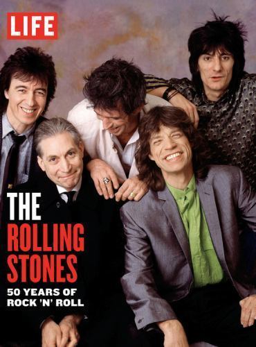 Life the Rolling Stones: 50 Years of Rock ‘n’ Roll by Life Magazine