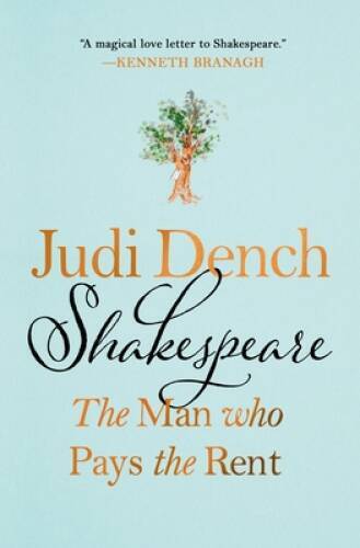 Shakespeare: The Man Who Pays the Rent – Hardcover By Dench, Judi – GOOD