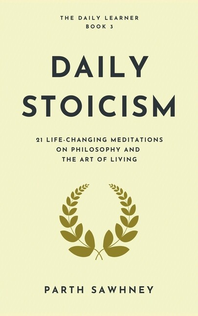 Daily Stoicism: 21 Life-Changing Meditations On Philosophy And The Art Of L…