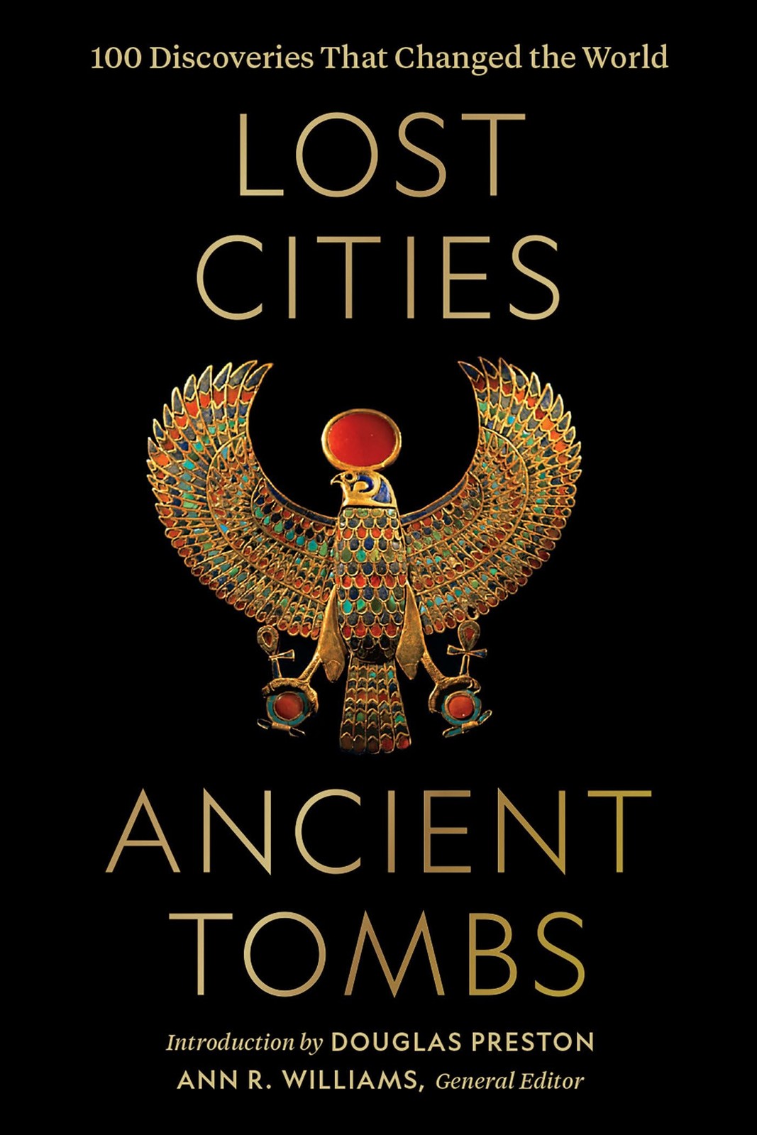 Lost Cities, Ancient Tombs: 100 Discoveries That Changed the World – Nationa…