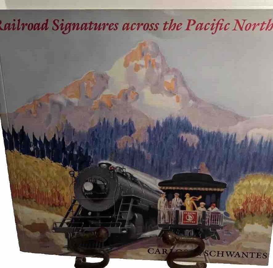 Railroad Signatures Across the Pacific Northwest by Carlos A. Schwantes…