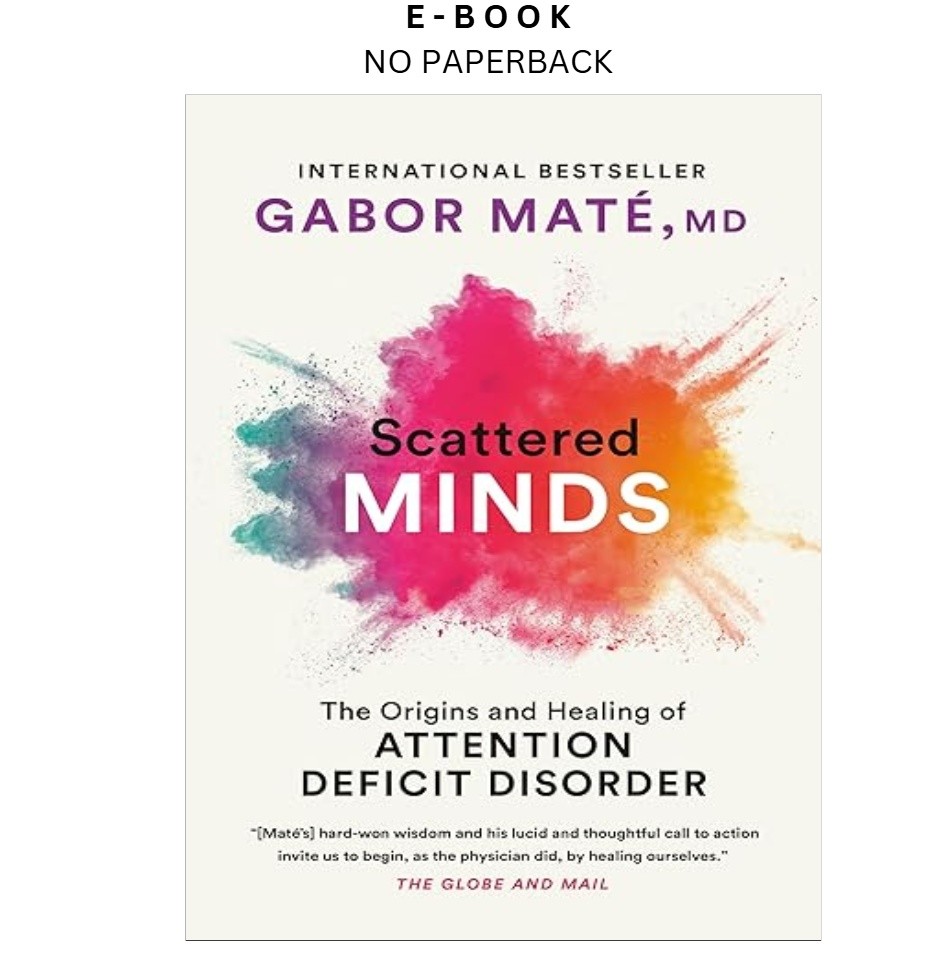 Scattered Minds: A New Look at the Origin, Gabor Mate M.D. 1999