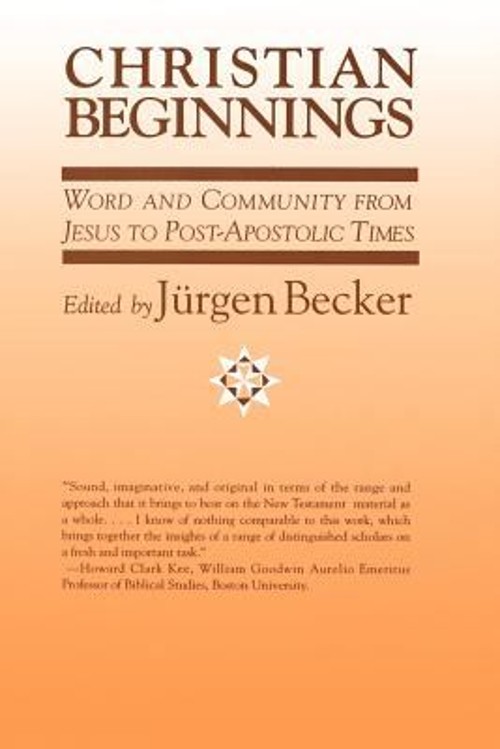 Christian Beginnings : Word and Community from Jesus to Post-Apos