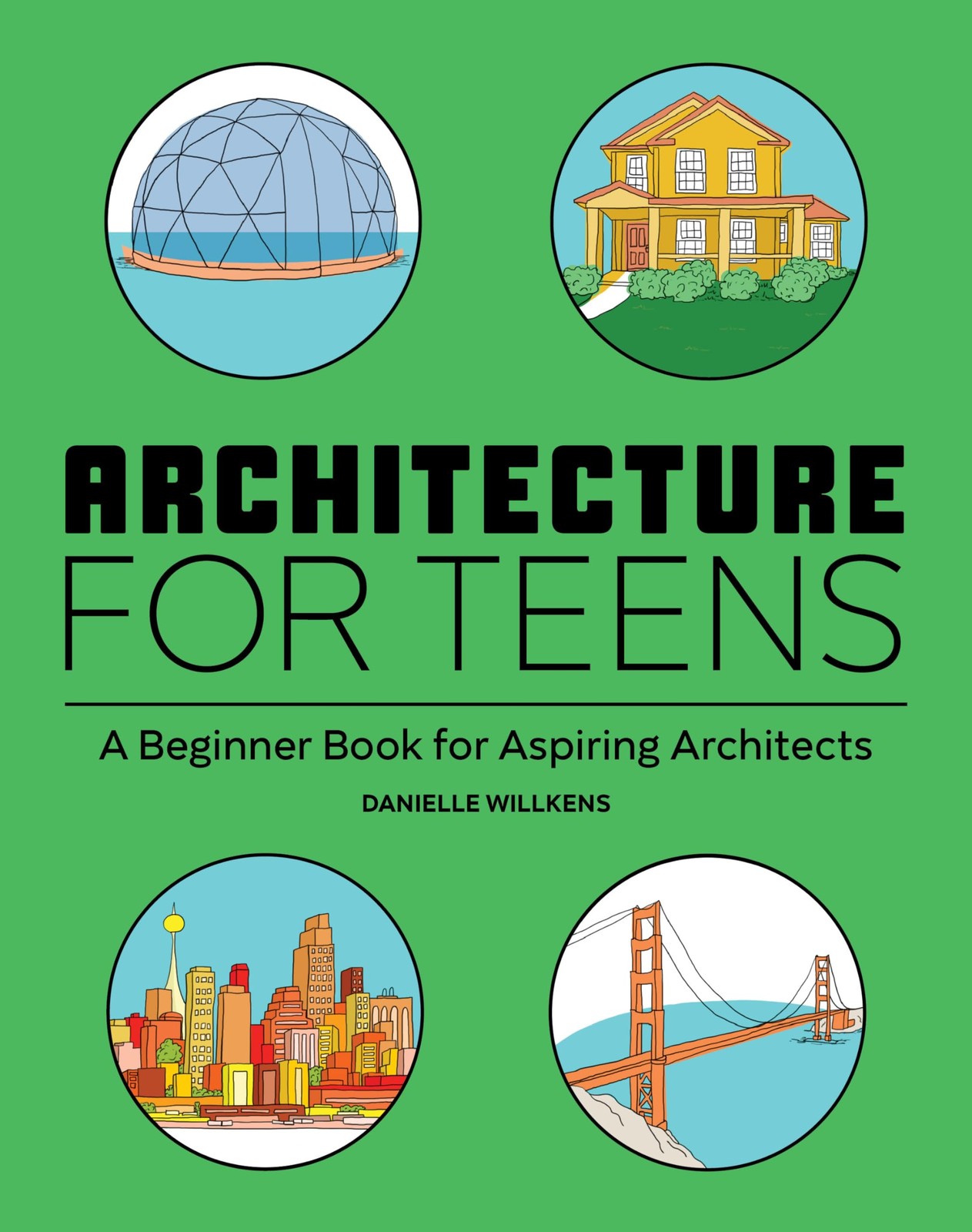 Architecture for Teens: A Beginner’s Book for Aspiring Architects