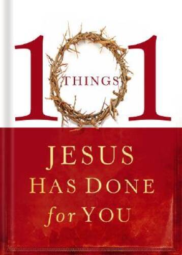 101 Things Jesus Has Done for You – Hardcover By Thomas Nelson – VERY GOOD