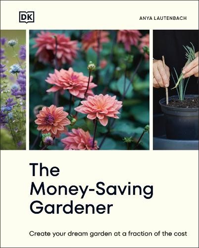 Anya Lautenbach The Money-Saving Gardener (Hardback) Money-Saving Gardener