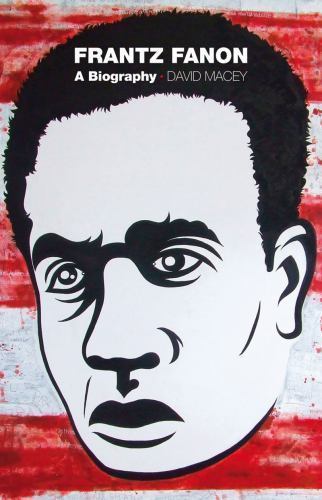 Frantz Fanon: A Biography – Macey, David