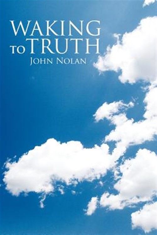 Waking to Truth, Paperback by Nolan, John, Like New Used, Free shipping in th…