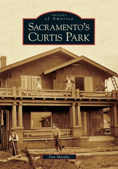 Sacramento’s Curtis Park (CA) (Images of America)