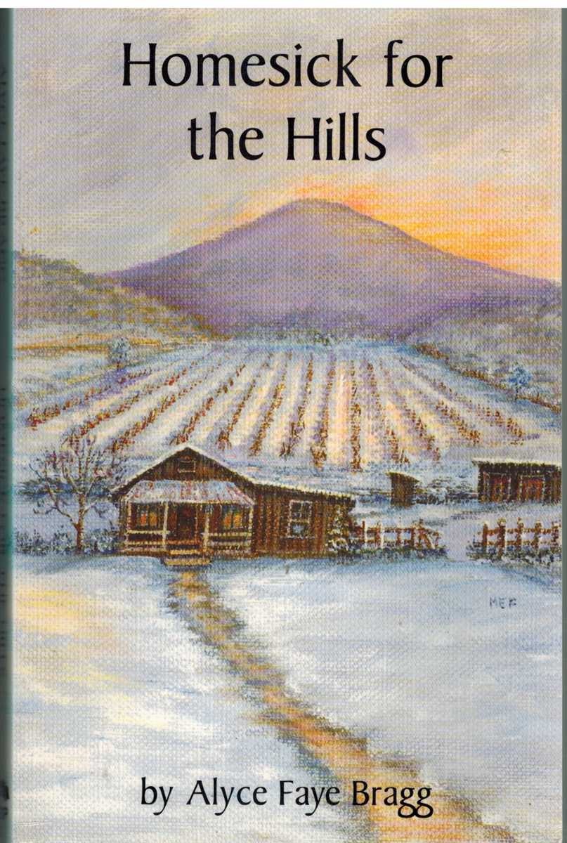 HOMESICK FOR THE HILLS by Bragg, Alyce Faye Softcover 2000 Signed By Author