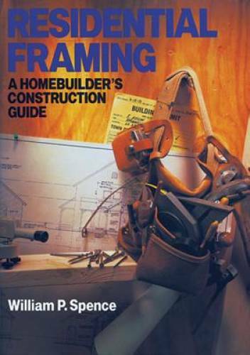 Residential Framing: A Homebuilder’s Construction Guide – Paperback – GOOD