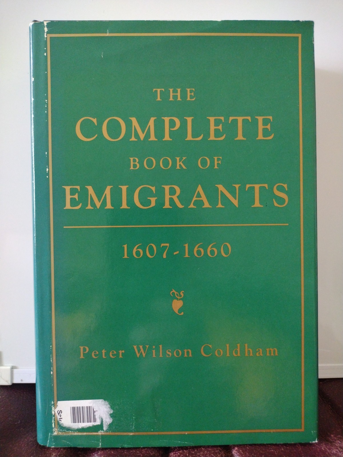 The Complete Book of Emigrants 1697-1660 Peter Wilson Coldham Genealogical Publi