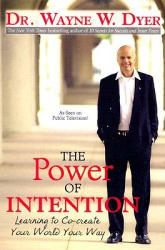 The Power of Intention – Hardcover By Dyer, Dr. Wayne W. – GOOD