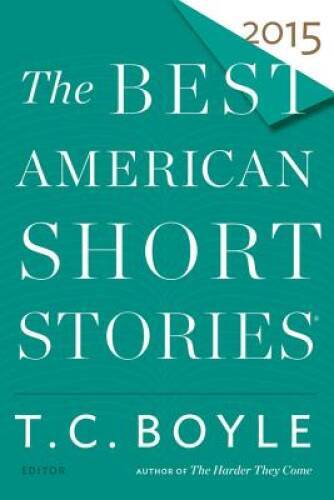 The Best American Short Stories 2015 – Paperback By Boyle, T.C. – GOOD