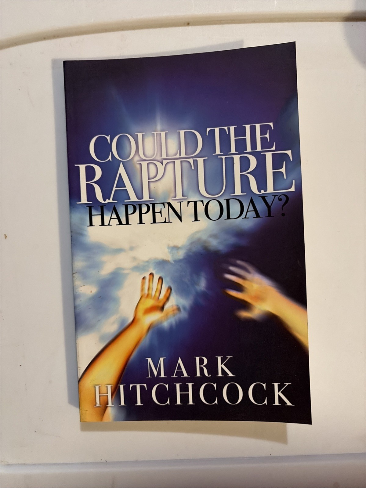 Could the Rapture Happen Today? by Mark Hitchcock (2005, Trade Paperback)