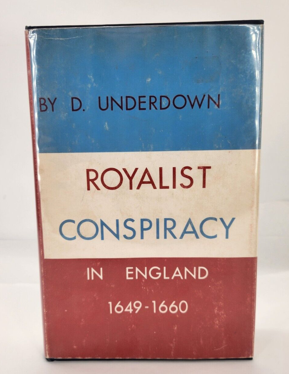 Royalist Conspiracy in England 1649-1660 by D. Underdown hardcover