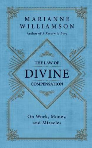 The Law of Divine Compensation: On Work, Money, and Miracles – Hardcover – GOOD