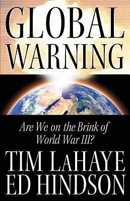 Global Warning: Are We on the Brink of World War III? by Tim LaHaye; Ed Hindson