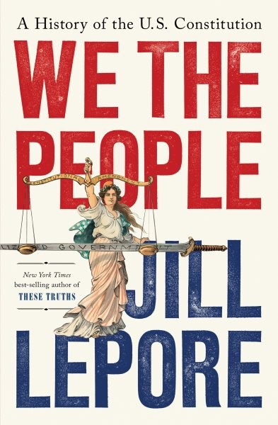 We the People : A History of the U.s. Constitution, Hardcover by Lepore, Jill…