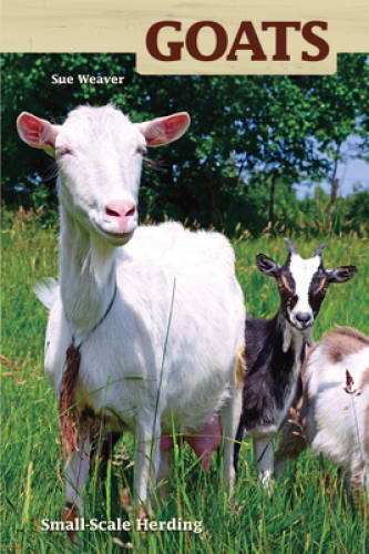 Goats: Small-scale Herding for Pleasure And Profit (Hobby Farms) – GOOD
