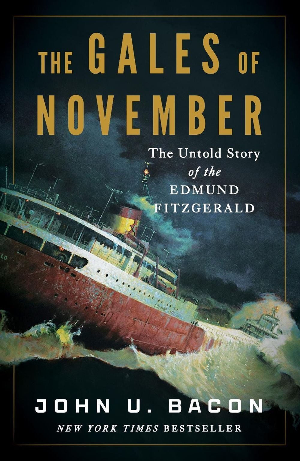 The Gales of November: The Untold Story of the Edmund Fitzgerald by John U. Baco