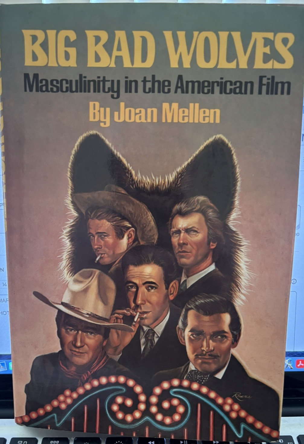BIG BAD WOLVES : MASCULINITY IN THE AMERICAN FILM – JOAN MELLEN ( 1977 FIRST )