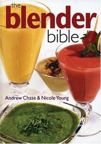 The Blender Bible BOOK APPETIZERS SOUPS COCKTAILS DRESSING BABY FOOD 383 PAGES