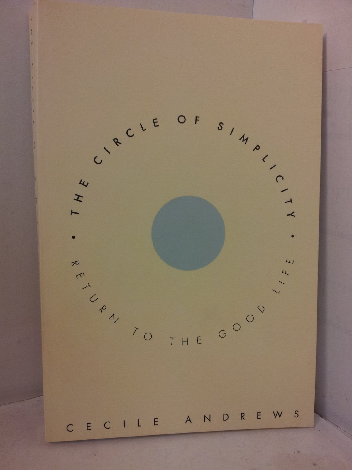 The Circle of Simplicity: Return to the Good Life