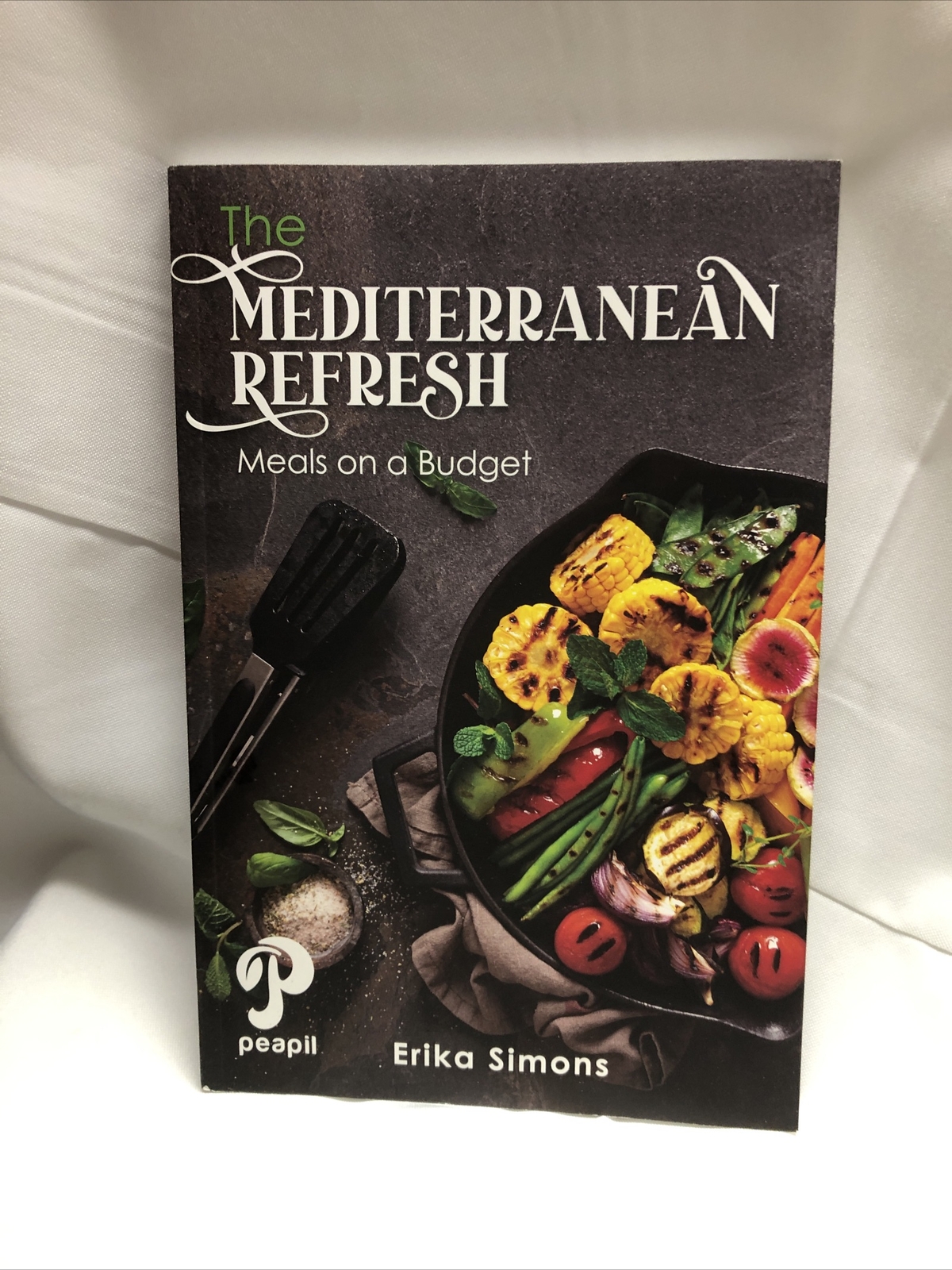 Mediterranean Refresh: Meals on Budget by Erika Simons (Perfect Paperback)