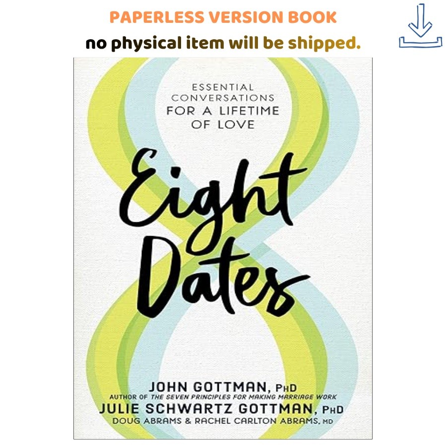 Eight Dates: Essential Conversations for a, John Gottman Ph.D. 2019