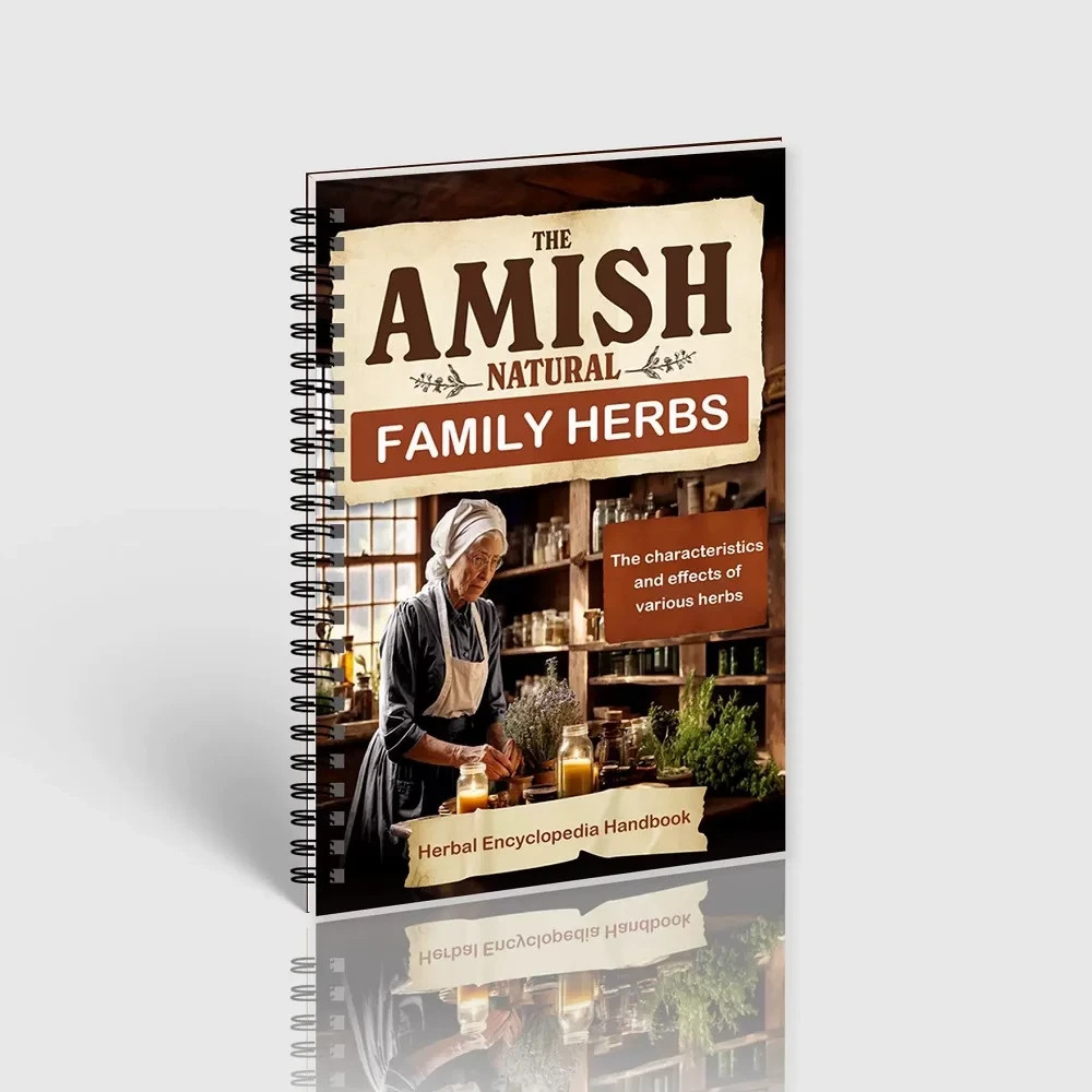 The Amish Natural Family Herbs Handbook The Characteristics And Effects