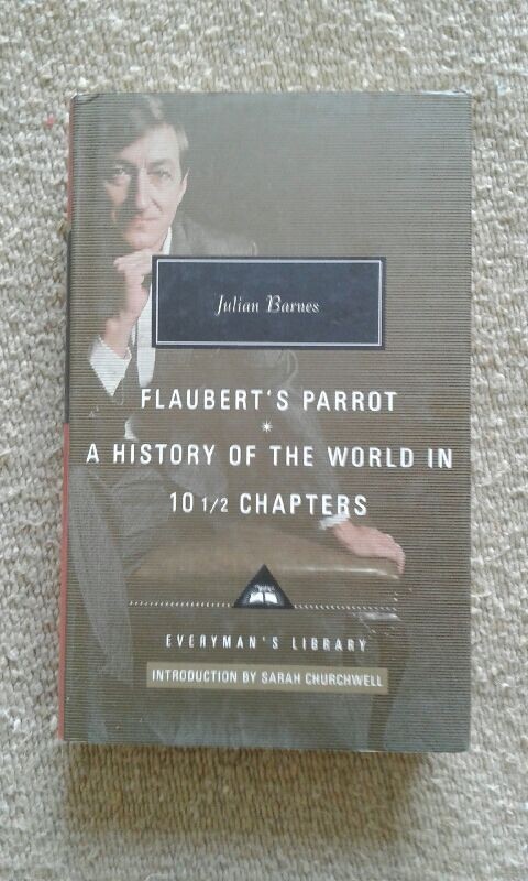 Flaubert’s Parrot : A History of the World in 10 1/2 Chapters by Julian Barnes