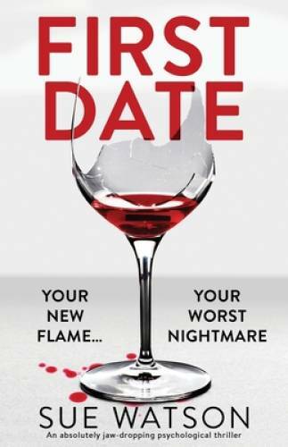 First Date: An absolutely jaw-dropping psychological thriller – VERY GOOD