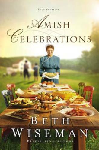 Amish Celebrations: Four Novellas – Paperback By Wiseman, Beth – GOOD