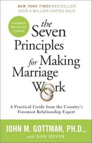 The Seven Principles for Making Marriage Work: A Practical Guide from the – GOOD