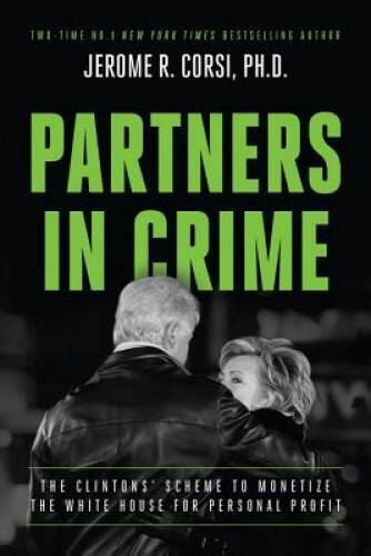 Partners in Crime: The Clintons’ Scheme to Monetize the White House – VERY GOOD