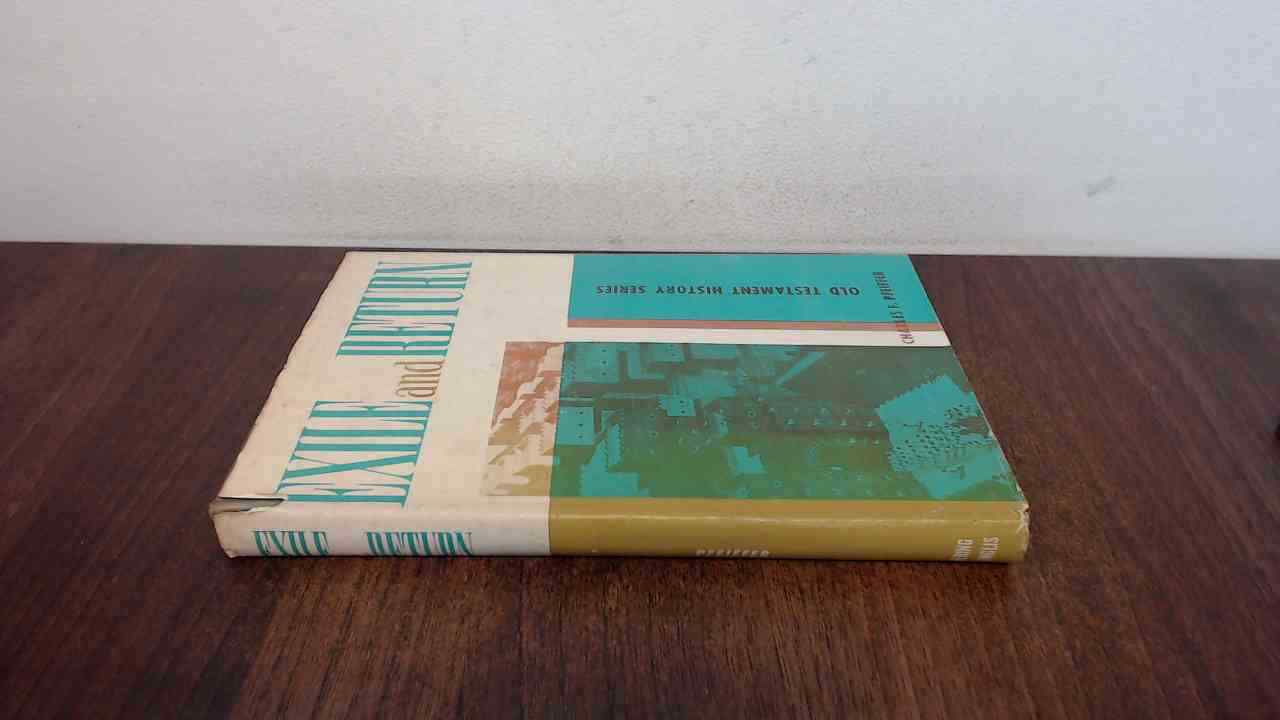 Exile And Return, Charles F. Pfeiffer, Pickering and Inglis Ltd,