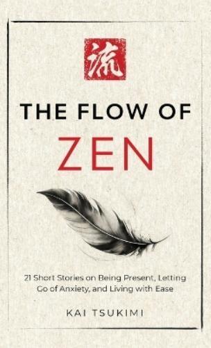 Kai Tsukimi The Flow of Zen (Hardback) Zen Storyteller (UK IMPORT)