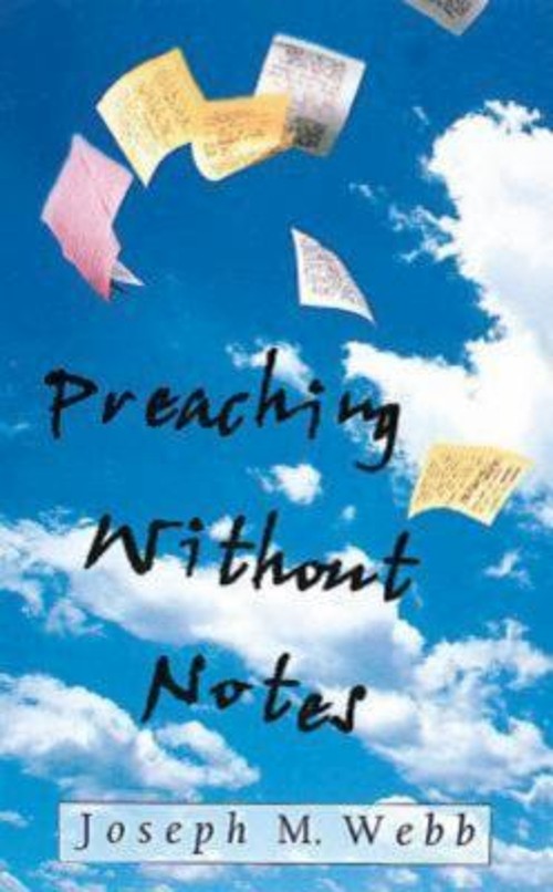Preaching Without Notes Joseph M. Webb