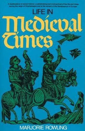 Life in Medieval Times (Perigee) – Paperback By Rowling, Marjorie – GOOD