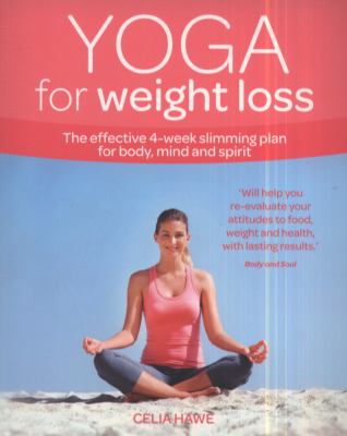 Yoga for Weight Loss: The Effective 4-Week Slimming Plan for Body, Mind and Spir